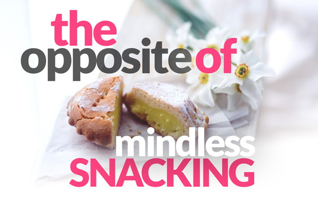 the-opposite-of-mindless-snacking-and-how-to-do-it