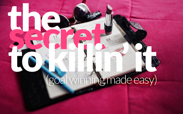 The Secret to Killin' It (Goal Winning Made Easy)